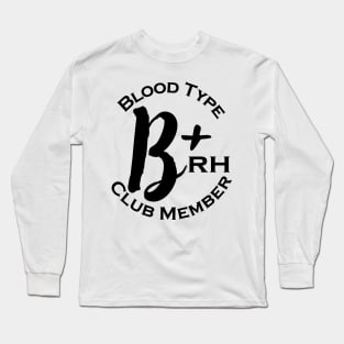 Blood type B plus club member Long Sleeve T-Shirt